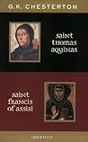Saint Thomas Aquinas and Saint Francis of Assisi by G.K. Chesterton