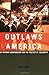 Outlaws of America: The Wea...