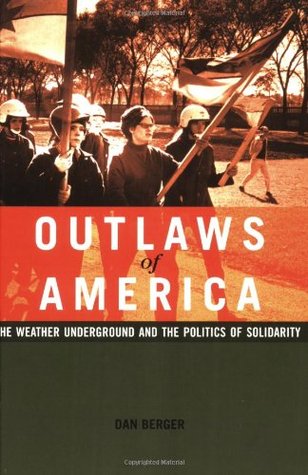 Outlaws of America: The Weather Underground and the Politics of Solidarity (Paperback)