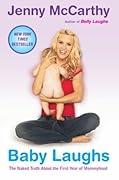 Baby Laughs: The Naked Truth About the First Year of Mommyhood