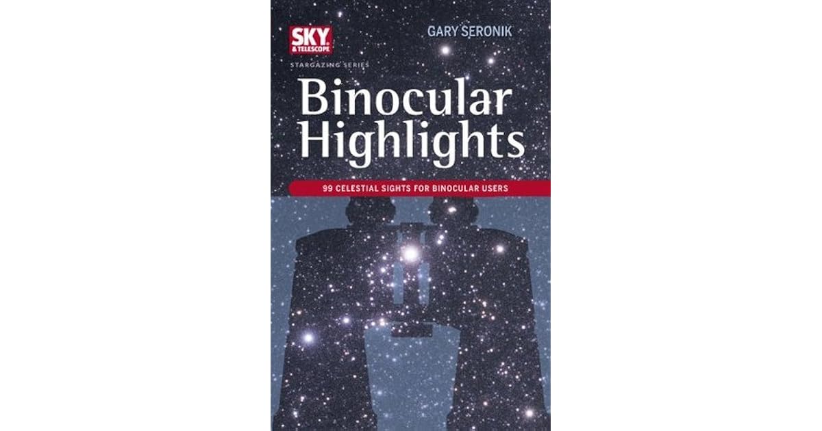 Binocular Highlights by Gary Seronik