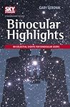 Binocular Highlights: 99 Celestial Sights for Binocular Users (Sky & Telescope Stargazing) Binocular Highlights: 99 Celestial Sights for Binocular Users (Sky & Telescope Stargazing)
