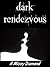 Dark Rendezvous