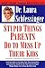 Stupid Things Parents Do To Mess Up Their Kids: Don't Have Them If You Won't Raise Them