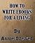 How to Write Ebooks For A Living
