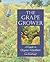 The Grape Grower: A Guide to Organic Viticulture