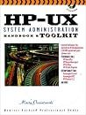 Hp-Ux System Administration Handbook and Toolkit (Hewlett-Packard Professional Books) Hp-Ux System Administration Handbook and Toolkit (Hewlett-Packard Professional Books)