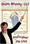 The Deeper Meaning of Liff: A Dictionary of Things There Aren't Any Words for Yet--But There Ought to Be