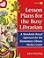 Lesson Plans for the Busy Librarian: A Standards Based Approach for the Elementary Library Media Center, Volume 2