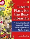 Lesson Plans for the Busy Librarian: A Standards Based Approach for the Elementary Library Media Center, Volume 2