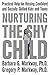 Nurturing the Shy Child: Practical Help for Raising Confident and Socially Skilled Kids and Teens