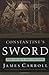 Constantine's Sword by James Carroll