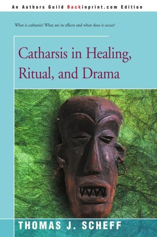 Catharsis in Healing, Ritual, and Drama (Paperback)