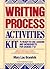 Writing Process Activities Kit: 75 Ready-To-Use Lessons and Worksheets for Grades 7-12