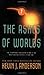 The Ashes of Worlds (The Saga of Seven Suns, #7)