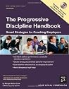The Progressive Discipline Handbook: Smart Strategies for Coaching Employees (Book w/ CD Rom) The Progressive Discipline Handbook: Smart Strategies for Coaching Employees (Book w/ CD Rom)