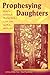 Prophesying Daughters: Black Women Preachers and the Word, 1823-1913 (Volume 1)