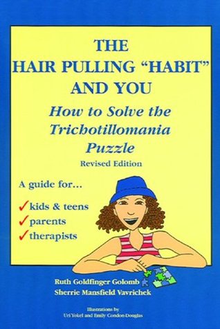 The Hair Pulling "Habit" and You: How to Solve the Trichotillomania Puzzle (Paperback)