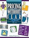 Pricing Without Fear: A Sewing Entrepreneurs Guide Pricing Without Fear: A Sewing Entrepreneurs Guide