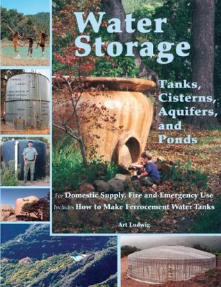 Water Storage: Tanks, Cisterns, Aquifers, and Ponds for Domestic Supply, Fire and Emergency Use--Includes How to Make Ferrocement Water Tanks (Paperback)