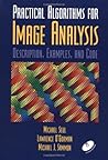 Practical Algorithms for Image Analysis with CD-ROM: Description, Examples, and Code Practical Algorithms for Image Analysis with CD-ROM: Description, Examples, and Code
