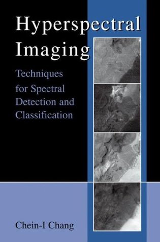 Hyperspectral Imaging: Techniques for Spectral Detection and Classification (Hardcover)
