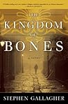 The Kingdom of Bones by Stephen Gallagher The Kingdom of Bones by Stephen Gallagher