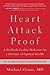 Heart Attack Proof: A Six-Week Cardiac Makeover for a Lifetime of Optimal Health