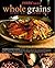 Whole Grains Every Day, Every Way by Lorna J. Sass