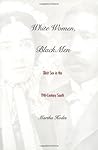 White Women, Black Men: Illicit Sex in the Nineteenth-Century South White Women, Black Men: Illicit Sex in the Nineteenth-Century South
