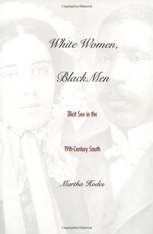 White Women, Black Men: Illicit Sex in the Nineteenth-Century South (Paperback)
