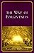 The Way of Forgiveness: How to Heal Life's Hurts and Restore Broken Relationships