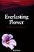Everlasting Flower: A Histo...