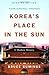 Korea's Place in the Sun: A...