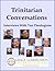 Trinitarian Conversations, Volume 1: Interviews With Ten Theologians (You're Included)