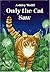 Only the Cat Saw