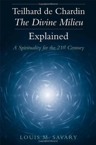 Teilhard de Chardin―The Divine Milieu Explained: A Spirituality for the 21st Century (Paperback)