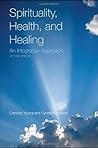 Spirituality, Health, and Healing: An Integrative Approach: . Spirituality, Health, and Healing: An Integrative Approach: .