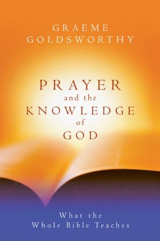 Prayer and the Knowledge of God: What the Whole Bible Teaches (Paperback)