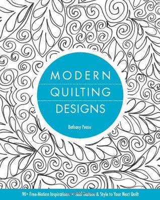 Modern Quilting Designs: 90+ Free-Motion Inspirations - Add Texture & Style to Your Next Quilt (Paperback)