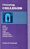 Choosing Colleges: How Social Class and Schools Structure Opportunity