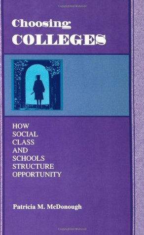 Choosing Colleges: How Social Class and Schools Structure Opportunity (Paperback)