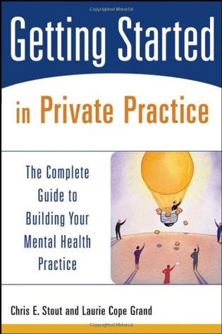 Getting Started in Private Practice: The Complete Guide to Building Your Mental Health Practice (Paperback)