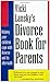Vicki Lansky's Divorce Book for Parents: Helping Your Children Cope with Divorce and Its Aftermath (Lansky, Vicki)