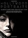 Hollywood Portraits: Classic Shots and How to Take Them Hollywood Portraits: Classic Shots and How to Take Them