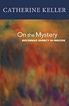 On the Mystery: Discerning Divinity In Process Book cover for On the Mystery: Discerning Divinity In Process