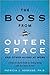 The Boss from Outer Space and Other Aliens at Work by Patricia J. Addesso