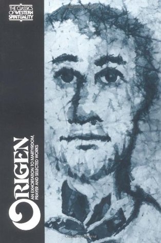Origen: An Exhortation to Martyrdom, Prayer and Selected Works (Paperback)