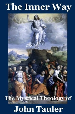 The Inner Way: The Mystical Theology of John Tauler (Kindle Edition)