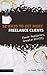 52 Ways to Get More Freelance Clients (Fewer Headaches, Greater Profits) (The Digital Writer)